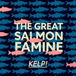 Great Salmon Famine Kelp! CD