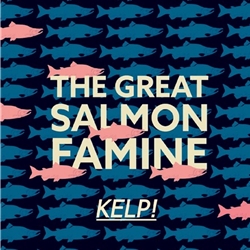 Great Salmon Famine Kelp! CD